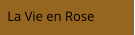 La Vie en Rose