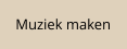 Muziek maken