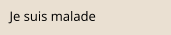 Je suis malade